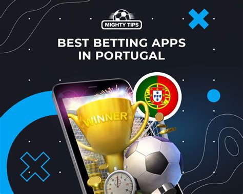 Betting Apps Portugal for Android & iOS .